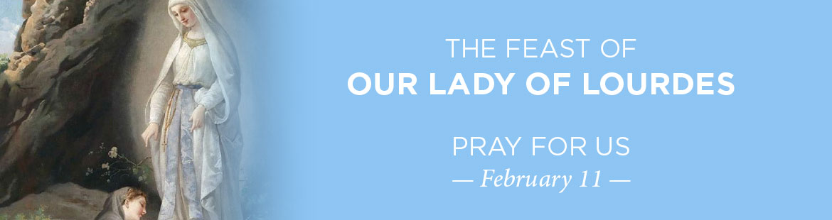 Feast of Our Lady of Lourdes 