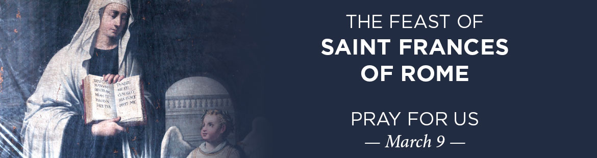 Feast of St. Frances of Rome (March 9)