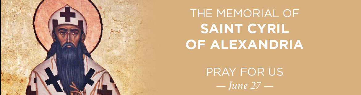Memorial of Saint Cyril of Alexandria 