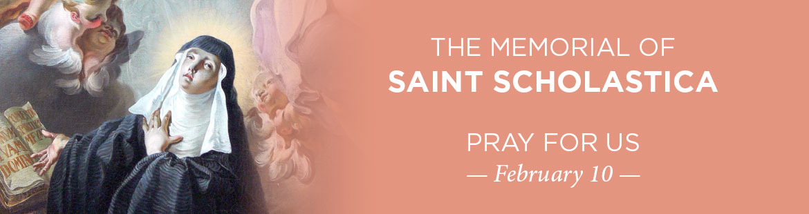 Memorial of St. Scholastica 
